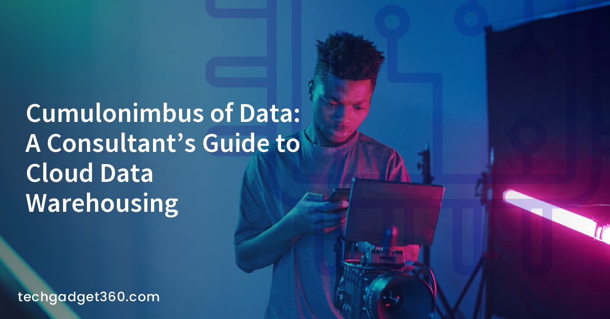 Cumulonimbus of Data: A Consultant’s Guide to Cloud Data Warehousing
