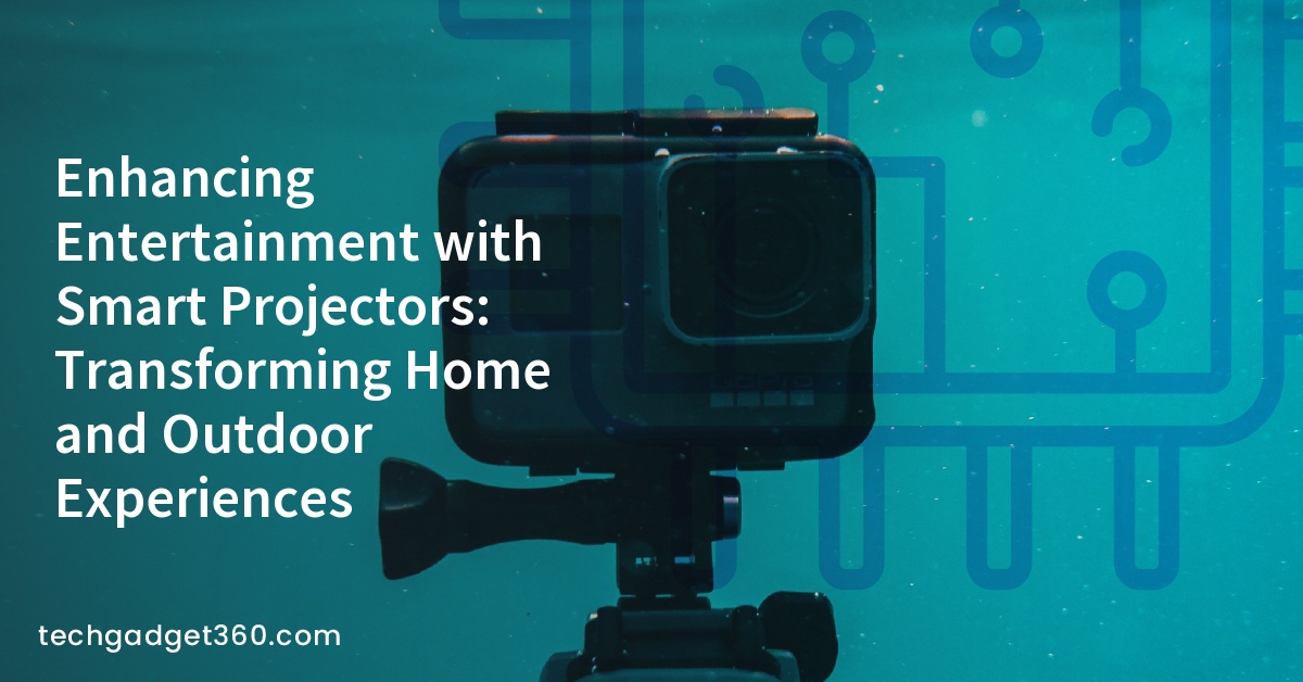 Enhancing Entertainment with Smart Projectors: Transforming Home and Outdoor Experiences