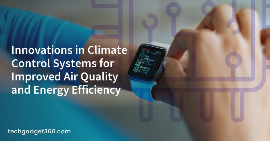 Innovations in Climate Control Systems for Improved Air Quality and ...